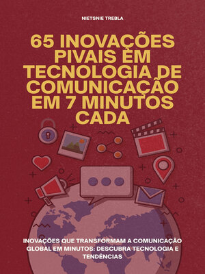 cover image of 65 Inovações Pivais em Tecnologia de Comunicação em 7 Minutos Cada